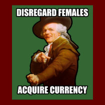 Disregard Females Acquire Currency Poster $24.95 posters