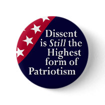 Dissent is Still the Highest form of Patriotism buttons