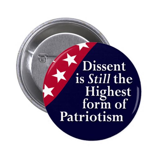 Dissent is Still the Highest form of Patriotism Pin