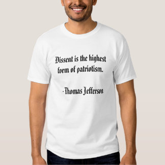 shirt dissent patriotism highest form jefferson thomas shirts