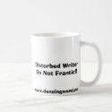 Disturbed Writer Do Not Frantic!! mugs