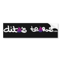 dita's tears bumper sticker