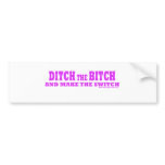 Ditch the bitch bumper stickers