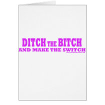 Ditch the bitch cards