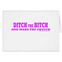 Ditch the bitch cards