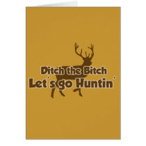 Ditch the Bitch Let's Go Hunting cards
