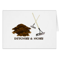 Ditches and Hoes Greeting Cards