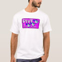 Dive & let live t-shirts