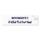 DIVERSITY!!, It killed 13 at Fort Hood Bumper Sticker