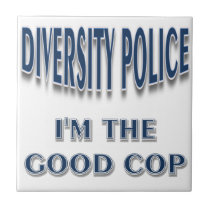 Diversity Police I'm the Good Cop Tile tiles