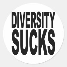 Diversity Sucks Round Sticker