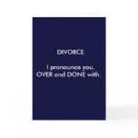 DIVORCE  I pronounce you,OVER and DONE with. cards