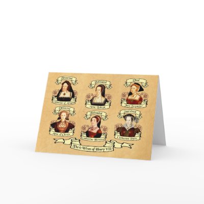 Divorced, Beheaded, DIed... Wives of Henry VIII Card by opheliasart