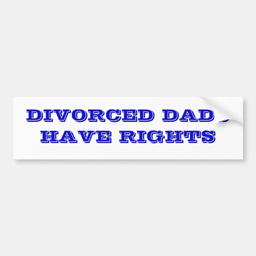 divorced dads have rights bumper stickers from zazzle do dads need an excuse to choose kids over job 512x512 divorced dads have rights bumper stickers from zazzle do dads need an excuse to choose kids over job 512x512