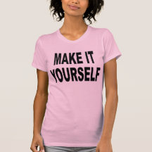 DIY Make It Yourself T Shirt