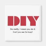 DIY, No Really I Mean You Do It Magnet