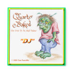DJ, of Quarter Baked Refrigerator Magnets