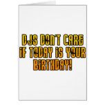 DJs Don't Care If Today Is Your Birthday - Deejay Cards