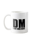 "DM - I am god here" Mug (White)