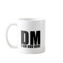 "DM - I am god here" Mug (White)