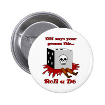 DM says your gonna DIE... Pinback Buttons