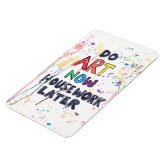 Do Art Now, Housework Later Rectangle Magnet