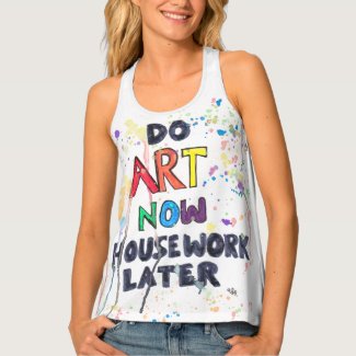 Do Art Now, Housework Later Tank Top