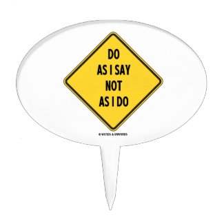 Do As I Say Not As I Do (Yellow Warning Sign) Cake Topper