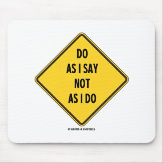 Do As I Say Not As I Do (Yellow Warning Sign) Mousepads