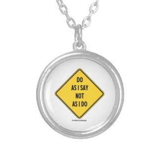 Do As I Say Not As I Do (Yellow Warning Sign) Necklaces