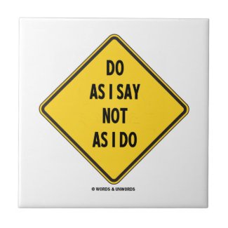 Do As I Say Not As I Do (Yellow Warning Sign) Tiles