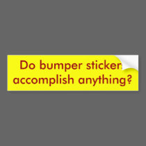 Do Bumper Stickers really accomplish anything? bumper stickers