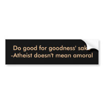 Do good for goodness' sake bumper stickers