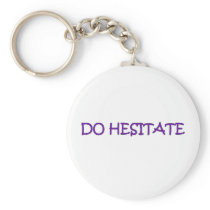 DO HESITATE KEY CHAINS