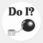 Do I (Ball and Chain) Round Stickers