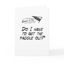 Do I have to get the paddle out? cards by EchoesofDad Do I have to get the paddle out? cards