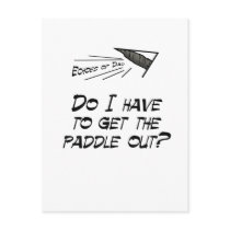 Do I have to get the paddle out? postcards