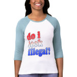 Do I Look Illegal? Tshirts, Buttons and More