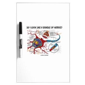Do I Look Like A Bundle Of Nerves? Neuron Synapse Dry Erase Whiteboards