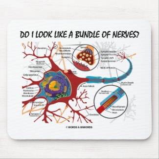 Do I Look Like A Bundle Of Nerves? Neuron Synapse Mousepads