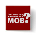 Do I Look Like a Member of a Mob? Button