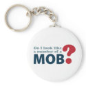 Do I Look Like a Member of a Mob? Keychains