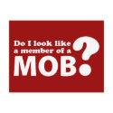 Do I Look Like a Member of a Mob? Post Cards