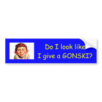 Do I look like I give a Gonski? Bumper Stickers
