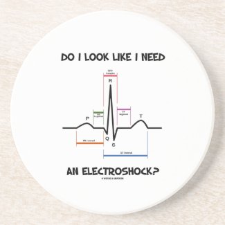 Do I Look Like I Need An Electroshock? EKG ECG Beverage Coaster