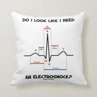 Do I Look Like I Need An Electroshock? EKG ECG Pillow