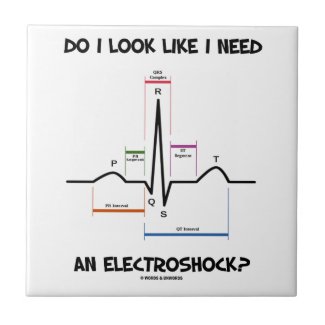 Do I Look Like I Need An Electroshock? EKG ECG Tile