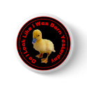 Do I look like I was born Yesterday Button by burntright Do I look like I was born Yesterday Button