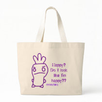 "Do I look like I'm happy??" Bag