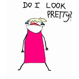 Do I Look Pretty? shirt